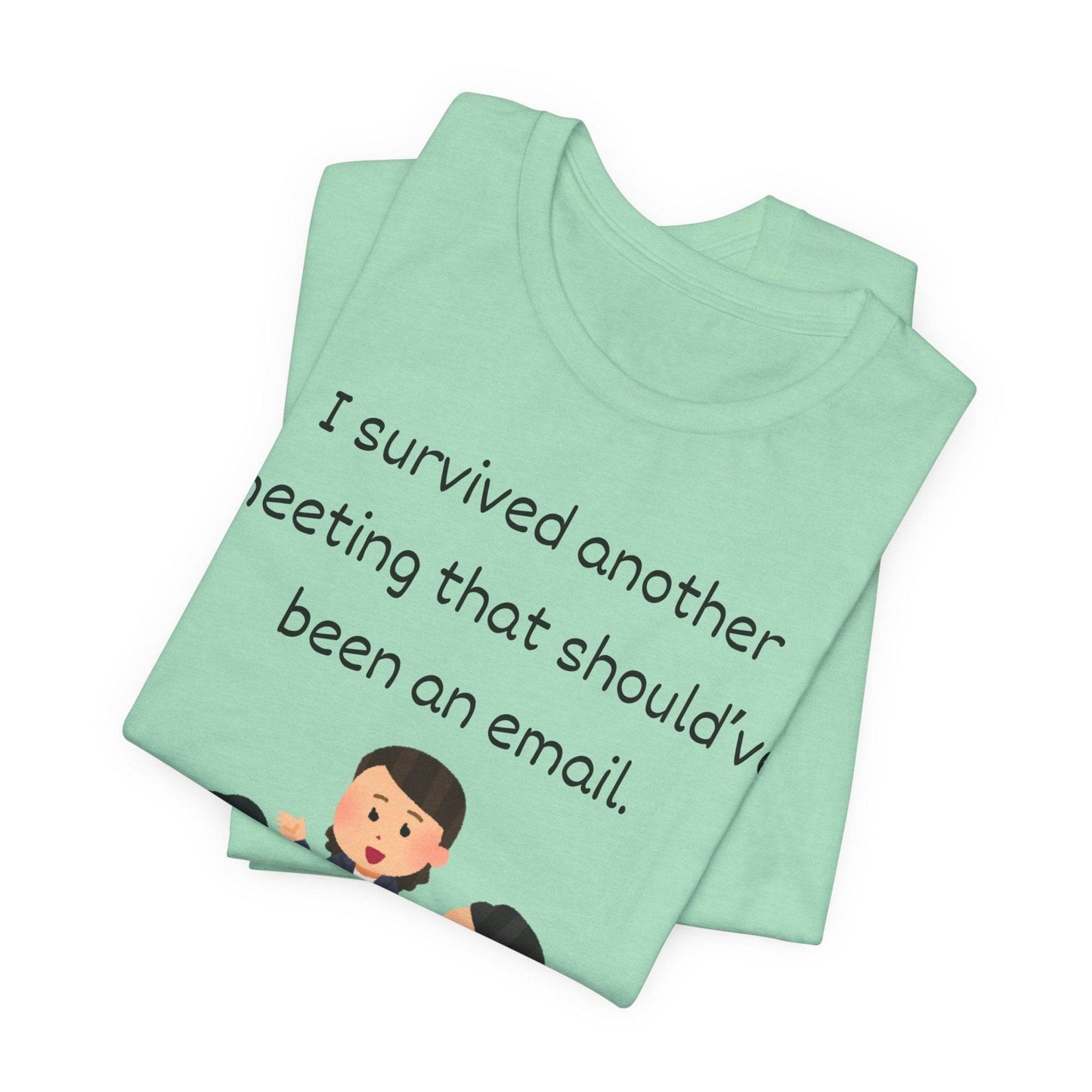 Funny Meeting Survivor Tee - TRP Custom Co.