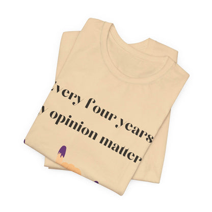 Political Opinion Matters Quote Unisex Tee, Voting Rights Activist Shirt, Political Statement TShirt, Election Day Gift, Political Science - TRP Custom Co.