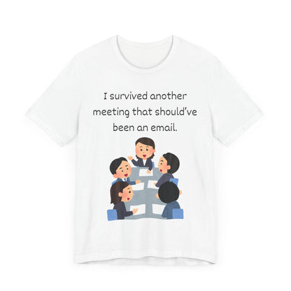 Funny Meeting Survivor Tee - TRP Custom Co.