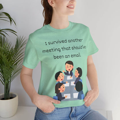 Funny Meeting Survivor Tee - TRP Custom Co.